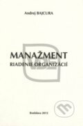 Manažment - Riadenie organizácií - Andrej Bajcura, Elita, 2012