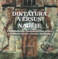 Kniha: Diktatura versus naděje (Ústav pro studium totalitních režimů). Ústav pro studium totalitních režimů, 2014