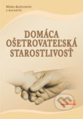 Domáca ošetrovateľská starostlivosť - Mária Kožuchová a kol., 2014