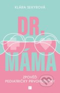 Dr. Máma : Zpověď prvorodičky - Klára Sekyrová, Rosier, 2022