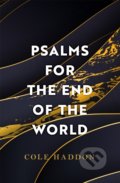Psalms For The End Of The World - Cole Haddon, Headline Book, 2022