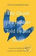 Kniha: The Death of a Soldier Told by His Sister (Olesya Khromeychuk). Octopus Publishing Group, 2022