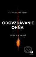 Odovzdávanie ohňa - Peter Podlesný, Publixing Ltd, 2022