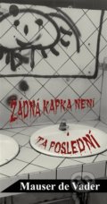 Kniha: Žádná kapka není ta poslední (Mauser de Vader), 2022