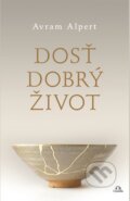 Kniha: Dosť dobrý život (Avram Alpert)