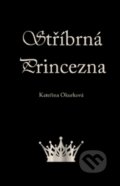 Kniha: Stříbrná princezna (Kateřina Okurková). Klika, 2022