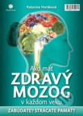 Ako mať zdravý mozog v každom veku - Katarína Horáková, Plat4M Books, 2014