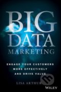 Big Data Marketing - Lisa Arthur, John Wiley & Sons, 2013