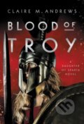 Blood of Troy - Claire M. Andrews, Little, Brown, 2022