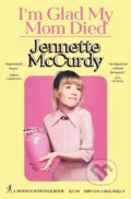 I&#039;m Glad My Mom Died - Jennette McCurdy, 2022