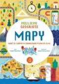 Milujeme geografii: Mapy - Paola Misesti, Agnese Baruzzi (ilustrátor), Slovart CZ, 2022