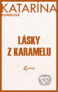 Lásky z karamelu - Katarína Kuniková, MAFRA Slovakia, 2022