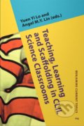 Kniha: Teaching, Learning and Scaffolding in CLIL Science Classrooms (Yuen Yi Lo a Angel M.Y. Lin)