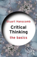 Kniha: Critical Thinking (Stuart Hanscomb). Routledge, 2016