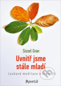 Kniha: Uvnitř jsme stále mladí (Sissel Gran). Portál, 2022