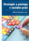 Strategie a postupy v sociální práci - Oldřich Matoušek, Portál, 2022