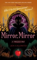 Mirror, Mirror: A Twisted Tale - Jen Calonita, Disney-Hyperion, 2019