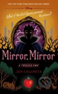 Kniha: Mirror, Mirror: A Twisted Tale (Jen Calonita)