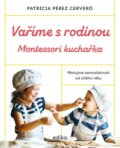 Kniha: Vaříme s rodinou: Montessori kuchařka (Patricia Pérez Cerveró). Edika, 2022