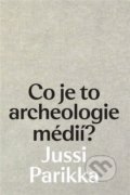 Co je to archeologie médií? - Jussi Parrika, Akademie múzických umění, 2022