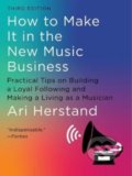 How To Make It in the New Music Business - Ari Herstand, WW Norton & Co, 2023
