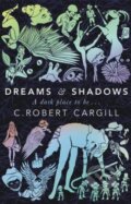 Kniha: Dreams and Shadows (C. Robert Cargill). Gollancz, 2014