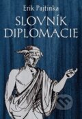 Slovník diplomacie - Erik Pajtinka, Pamiko, 2014