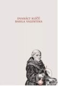 Dvanáct klíčů Basila Valentina - Valentinus Basilius, 2022