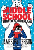 Middle School: Winter Blunderland - James Patterson, 2022