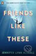 Friends Like These - Jennifer Lynn Alvarez, Penguin Books, 2022
