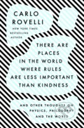 There Are Places in the World Where Rules Are Less Important Than Kindness - Carlo Rovelli, Riverhead, 2022
