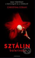 Kniha: Sztálin balerinája (Christina Ezrahi). Athenaeum kiadó, 2022