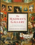 Kniha: The Madman's Gallery (Edward Brooke-Hitching). Simon & Schuster, 2022