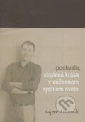 Kniha: Pochvala, stratená krása v súčasnom rýchlom svete (Igor Turuk). , 2014
