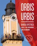 Orbis Urbis - Banská Bystrica a okolie - Martin Úradníček, , 2012