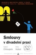 Kniha: Smlouvy v divadelní praxi (Jiří Srstka, Viktor Košut a Vojtěch Chloupek). Akademie múzických umění, 2014