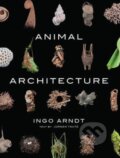 Kniha: Animal Architecture (Ingo Arndt). Harry Abrams, 2014