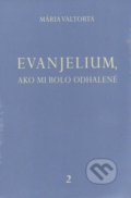 Evanjelium, ako mi bolo odhalené 2 - Mária Valtorta, 2008