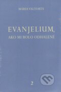 Kniha: Evanjelium, ako mi bolo odhalené 2 (Mária Valtorta), 2008 Kniha: Evanjelium, ako mi bolo odhalené 2 (Mária Valtorta), 2008