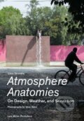 Kniha: Atmosphere Anatomies (Silvia Benedito). Lars Muller Publishers, 2021