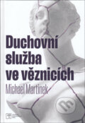 Kniha: Duchovní služba ve věznicích (Michael Martinek). Česká biblická společnost, 2022