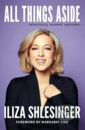 Kniha: All Things Aside (Iliza Shlesinger). ABRAMS, 2022