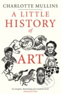 Kniha: A Little History of Art (Charlotte Mullins)