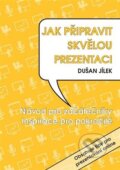 Jak připravit skvělou prezentaci - Dušan Jílek, Powerprint, 2022