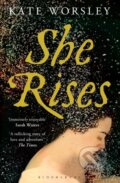Kniha: She Rises (Kate Worsley). Bloomsbury, 2014