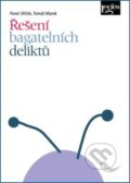 Řešení bagatelních deliktů - Pavel Jiříček, Tomáš Marek, Leges, 2014