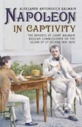 Kniha: Napoleon in Captivity (Aleksandr Antonovich Balmain). Fonthill Media, 2014