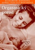 Orgasmický porod - Elisabeth Davisová, Debra Pascali-Bonarová, Argo, 2014