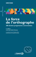 Kniha: La force de l'orthographe (Maurice Grevisse). De Boeck superieur, 2004