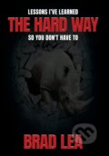 The Hard Way - Brad Lea, Brad Lea, 2021